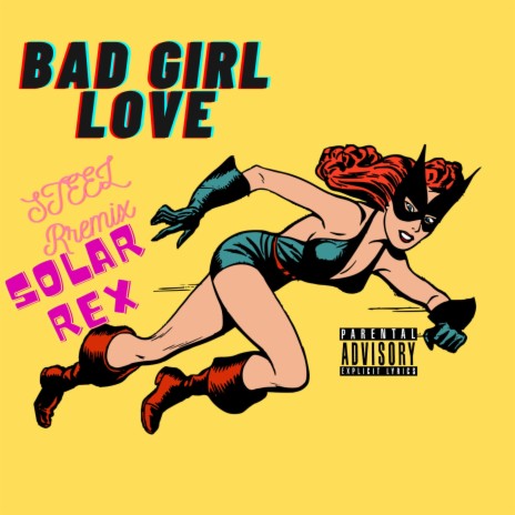 BAD GIRL LOVE (Steel Remix) | Boomplay Music