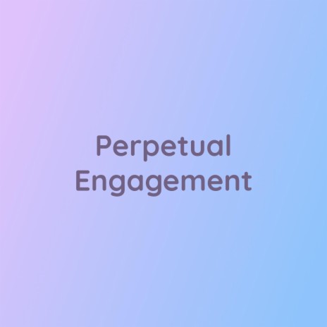 Perpetual Engagement | Boomplay Music