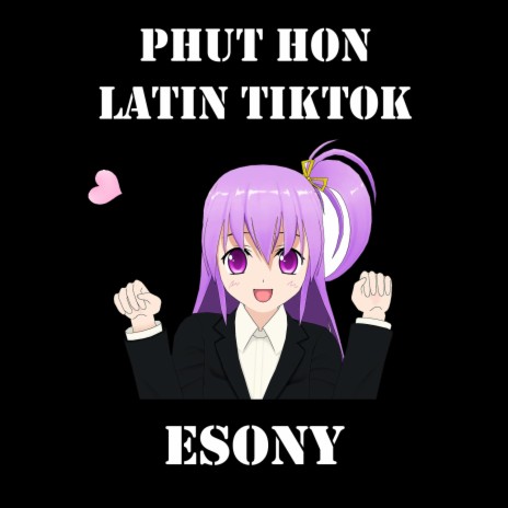 Phut Hon Latin TikTok | Boomplay Music