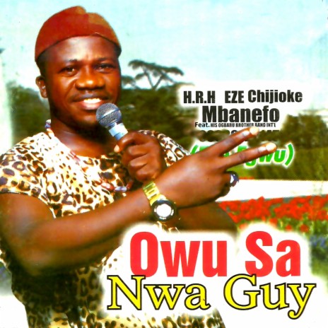 Owusa Nwa Guy ft. His Ogbaru Brothers Band Int'l | Boomplay Music
