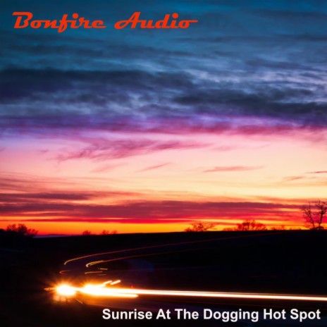 Sunrise At The Dogging Hot Spot | Boomplay Music