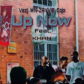 Up Now ft. Vezi, Cojo. & KHAN lyrics | Boomplay Music