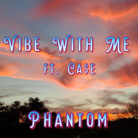 Vibe With Me ft. Ca$e | Boomplay Music