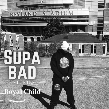 Supa Bad ft. Royal Child | Boomplay Music
