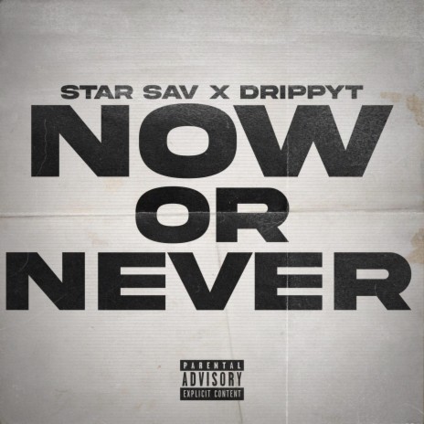 Now Or Never ft. DrippyT | Boomplay Music