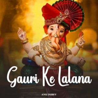 Gauri Ke Lalana