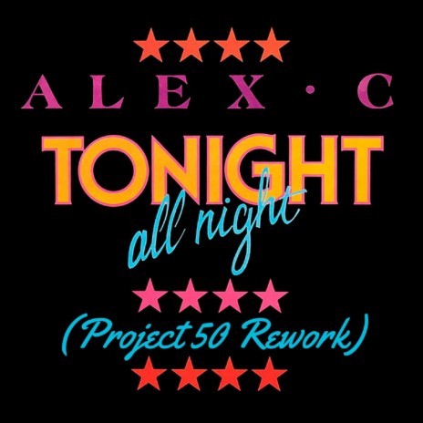 Tonight All Night (Summer Version) ft. Alex C | Boomplay Music