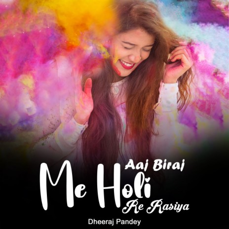 Aaj Biraj Me Holi Re Rasiya | Boomplay Music