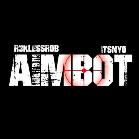 R3klessRob - “Aimbot” (Official Audio) ft. ItsNyo | Boomplay Music