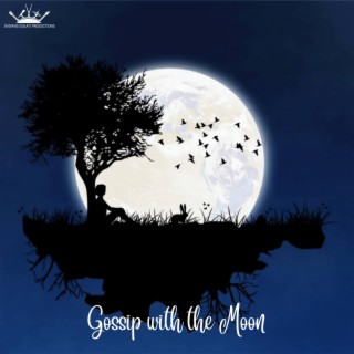 Gossip with the Moon