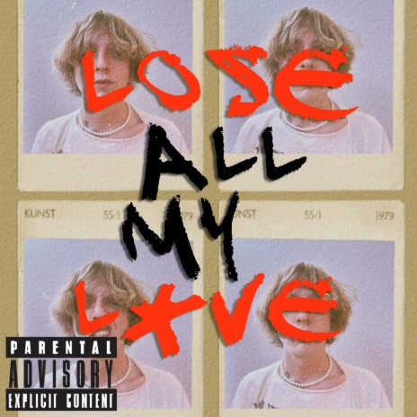 LOSE ALL MY LOVE | Boomplay Music