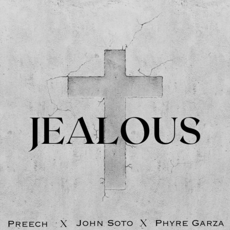 Jealous ft. John Soto & Phyre Garza | Boomplay Music