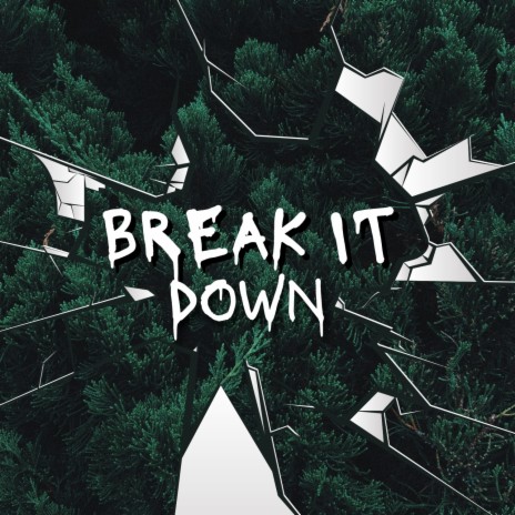 Break It Down | Boomplay Music