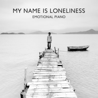 My Name is Loneliness: Emotional Piano Instrumental Selection