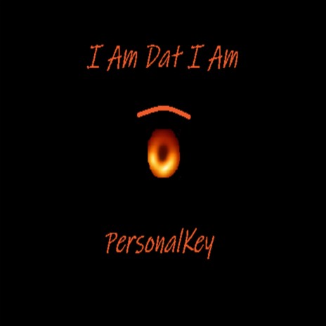 I Am Dat I Am | Boomplay Music