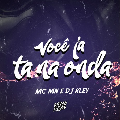 Você Ja Ta na Onda ft. DJ Kley | Boomplay Music