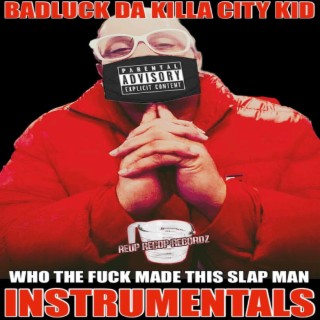 Who The Fuck Made This Slap Man Instrumentals