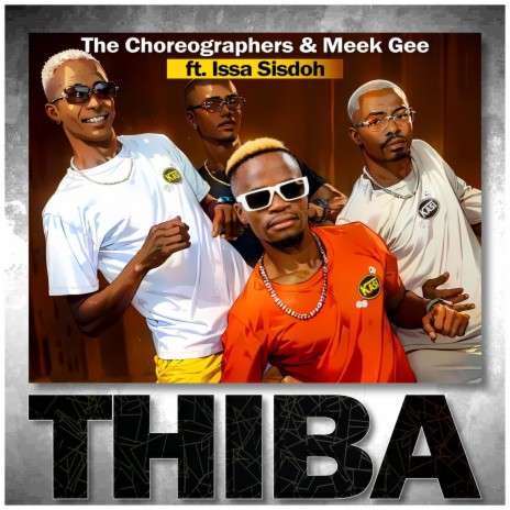 THIBA ft. The choreographers bw & Meek Gee | Boomplay Music