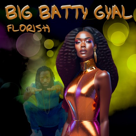 Big Batty Gyal | Boomplay Music