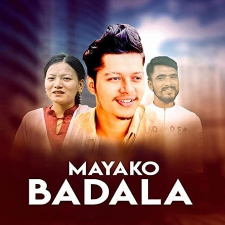 Mayako Badala ft. Arjun Sapkota, Raju Nepali & Khim Maya Thapa | Boomplay Music