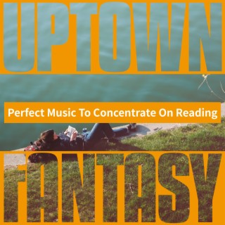 Perfect Music To Concentrate On Reading
