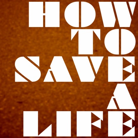 How To Save A Life | Boomplay Music