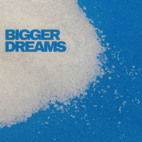 Bigger Dreams | Boomplay Music