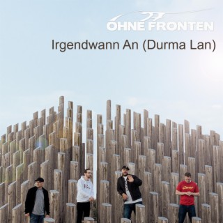 Irgendwann An (Durma Lan)