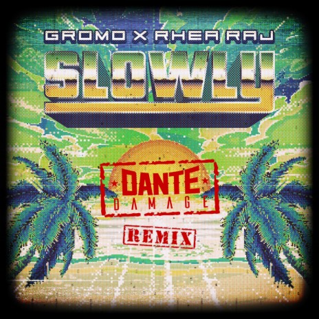 Slowly (Dante Damage Remix) ft. Rhea Raj & Dante Damage | Boomplay Music