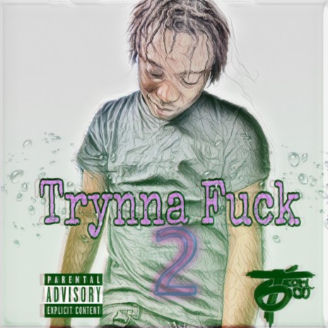 Trynna Fuck 2 | Boomplay Music