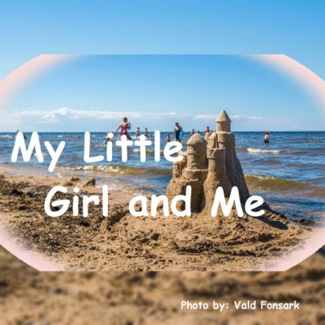 My Little Girl And Me | Boomplay Music