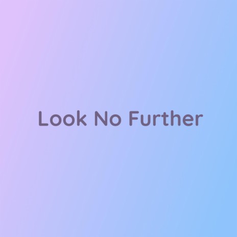 Look No Further | Boomplay Music