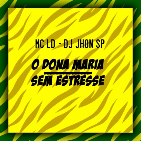 O Dona Maria Sem Estresse ft. Dj Jhon SP | Boomplay Music