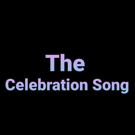 The Celebration Song | Boomplay Music