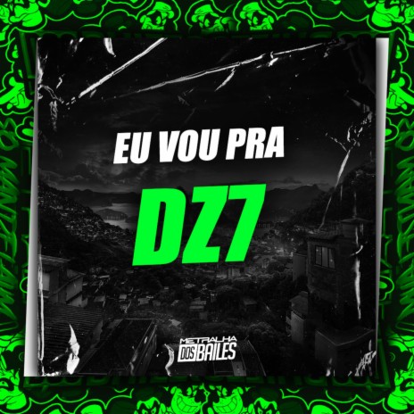 Eu Vou pra Dz7 ft. MC CARLINHOS JP & DJ MJSP | Boomplay Music