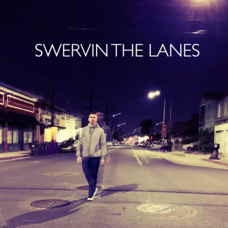 Swervin' the Lanes | Boomplay Music