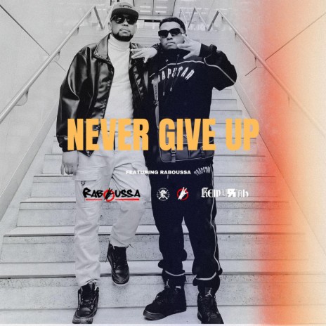 Never Give Up ft. Raboussa