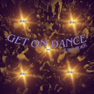 Get On Dance Just Rock