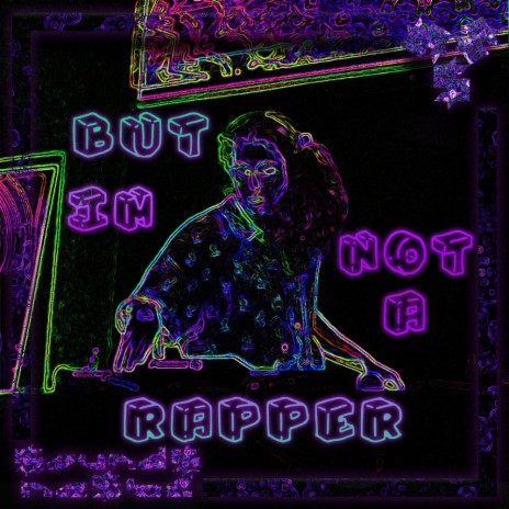 BUT IM NOT A RAPPER | Boomplay Music