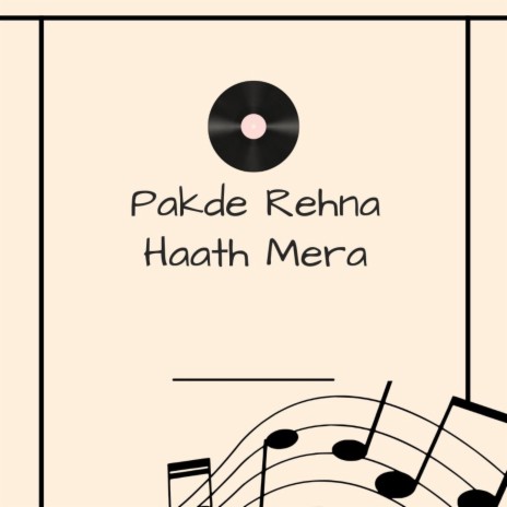 Pakde Rehna Hath Mera | Boomplay Music