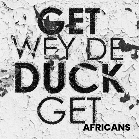Get Wey De Duck Get | Boomplay Music