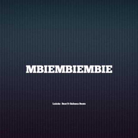 Mbiembiembie ft. Luizão No Beat