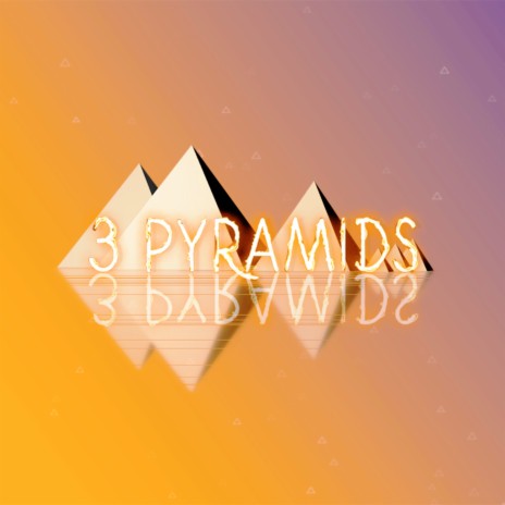 3 Pyramids | Boomplay Music