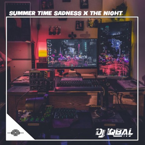 SUMMER TIME SADNESS X THE NIGHT | Boomplay Music
