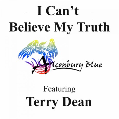 I Can't Believe My Truth ft. Terry Dean | Boomplay Music