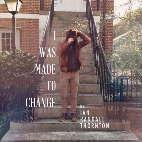 I Was Made to Change | Boomplay Music