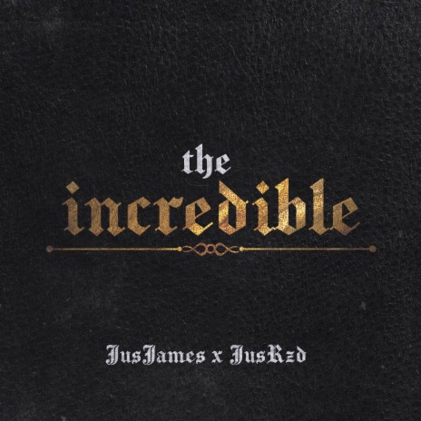 The Incredible ft. JusRzd | Boomplay Music