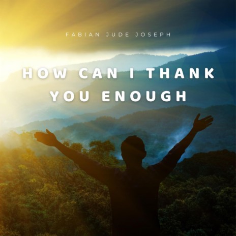 How Can I Thank You Enough | Boomplay Music