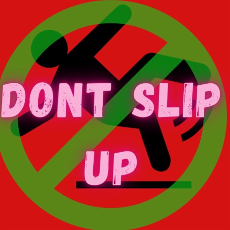 Dont slip up | Boomplay Music