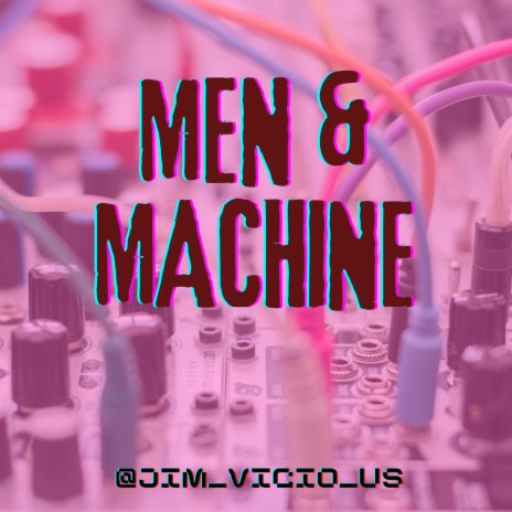 MEN & MACHINE | Boomplay Music